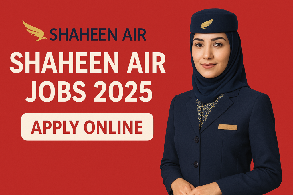 Shaheen Air Jobs 2025 – Apply Now